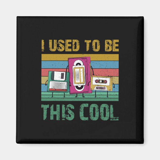 I Used To Be This Cool Old Technology 90s Retro Gi Magnet (Front)