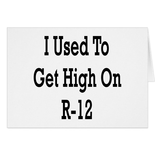 I Used To Get High On R-12 (Front Horizontal)