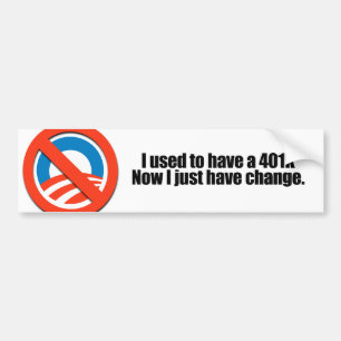 I used to have a 401K, now I just have change Bumper Sticker