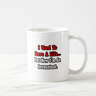 I Used to Have a Life...Accountant Coffee Mug