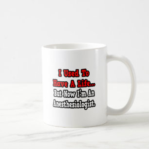 I Used to Have a Life...Anaesthesiologist Coffee Mug