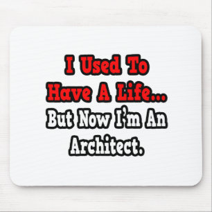I Used to Have a Life...Architect Mouse Mat