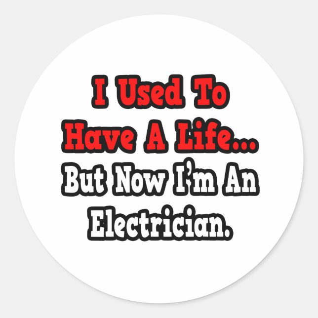 I Used to Have a Life...Electrician Classic Round Sticker (Front)