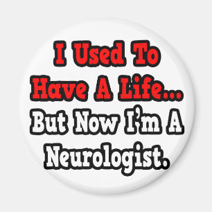 I Used to Have a Life...Neurologist Magnet