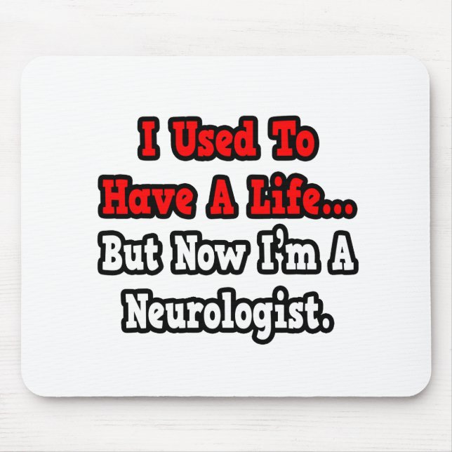 I Used to Have a Life...Neurologist Mouse Mat (Front)