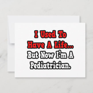 I Used to Have a Life...Paediatrician