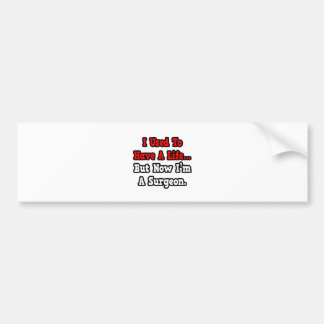 I Used to Have a Life...Surgeon Bumper Sticker