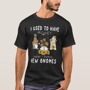 I used to have money bees and flowers gardener gno T-Shirt