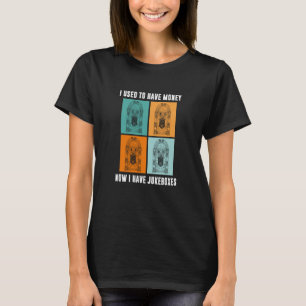 I Used To Have Money No I Have Jukeboxes Jukebox O T-Shirt