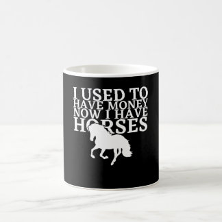 I Used To Have Money Now I Have Horses - Horse Coffee Mug