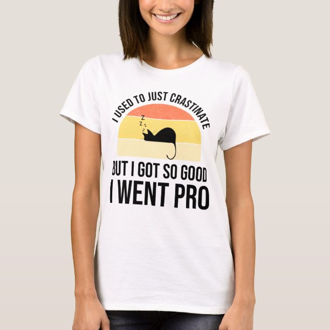 I Used To Just Crastinate T-Shirt (Front)
