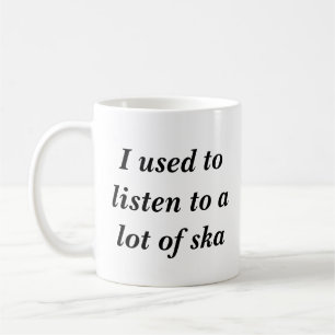 I used to listen to a lot of ska coffee mug