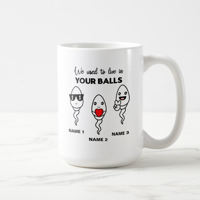 I Used To Live In Your Balls, Funny Coffee Mug (Right)