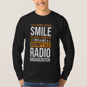 I Used To Smile Design Radio Broadcaster for Radio T-Shirt