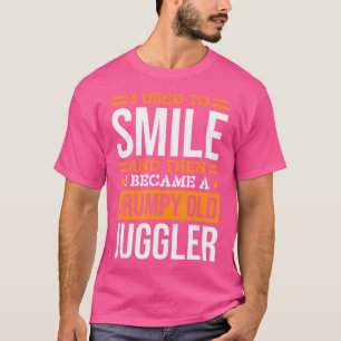 I Used To Smile Juggler For Juggling And Juggling  T-Shirt