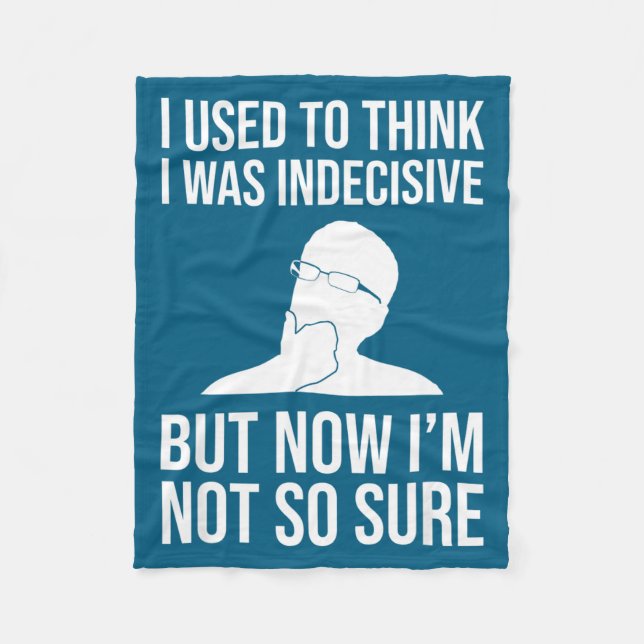 I Used To Think I Was Indecisive Funny Quote Novel Fleece Blanket (Front)