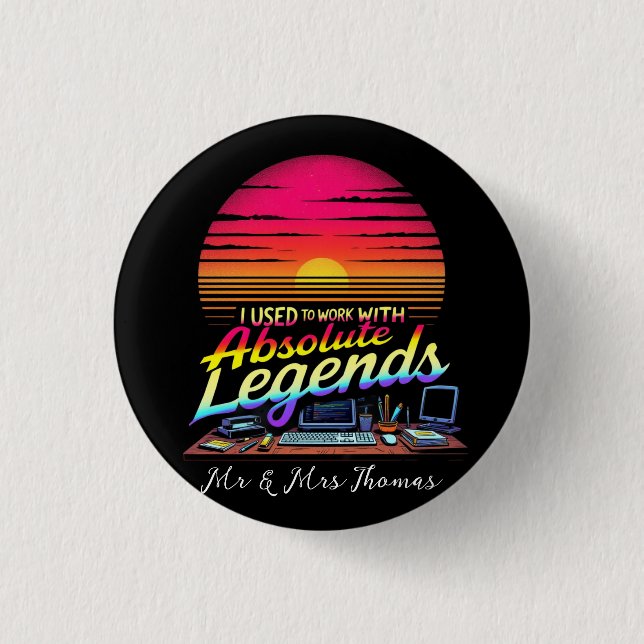 I Used to Work with Absolute Legends 3 Cm Round Badge (Front)
