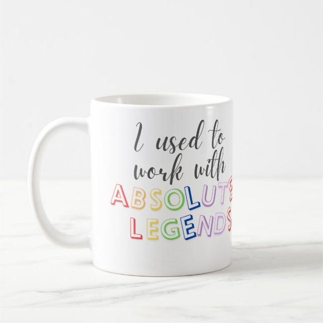 I used to work with absolute legends  coffee mug (Left)