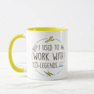 I used to work with legend, Retirement Mug