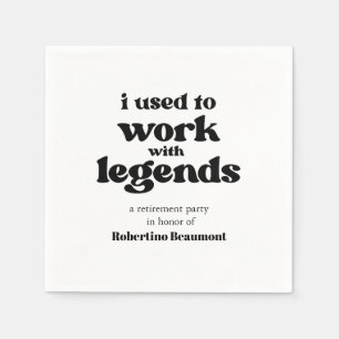 I Used To Work With Legends Funny Retirement Napkin