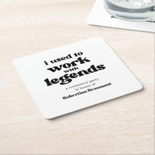 I Used To Work With Legends Funny Retirement Square Paper Coaster