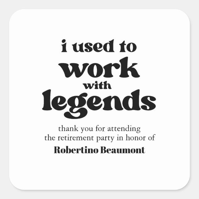I Used To Work With Legends Funny Retirement Square Sticker (Front)