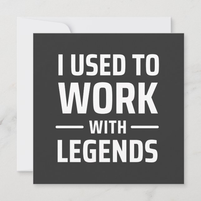 I Used To Work With Legends Invitation (Front)