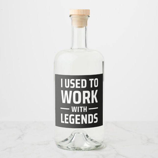 I Used To Work With Legends Liquor Bottle Label (Front)