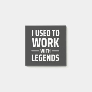 I Used To Work With Legends Post-it Notes