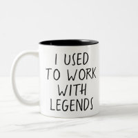 I Used to Work With Legends