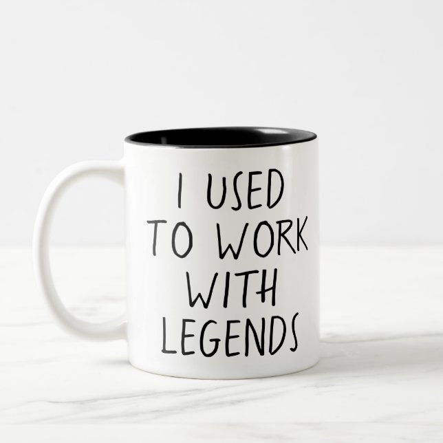 I Used to Work With Legends Two-Tone Coffee Mug (Left)