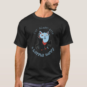 I´ve Always Been A Little Batty Pun Saying Hallowe T-Shirt