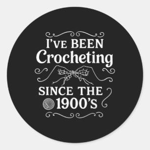 I’ve Been Crocheting Since The 1900’s Vintage Croc Classic Round Sticker