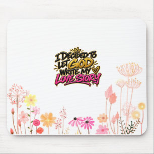I’ve decided to let God write my love story Mouse Mat