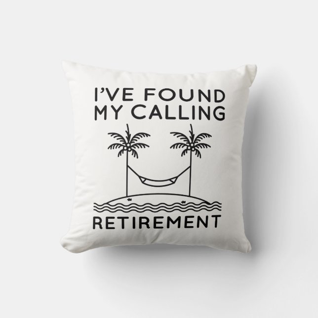 I’ve Found My Calling Retirement Cushion (Front)
