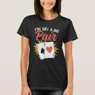 I ve Got A Big Pair Gambling Casino Poker Gambler T-Shirt