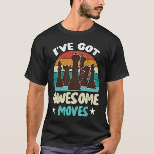 I_ve Got Awesome Moves Chess Player Funny Chess Pi T-Shirt