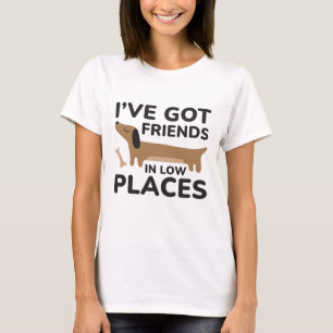 I’ve Got Friends In Low Places T-Shirt
