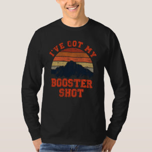 I Ve Got My Booster Shot Funny Cool Vaccination 20 T-Shirt
