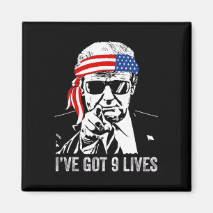 I’ve Got Nine Lives - Trump 2024 Funny Magnet