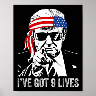 I’ve Got Nine Lives - Trump 2024 Funny Poster