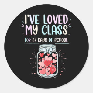 I’ve Loved My Cl For 67 Days Of School Teacher Clr Classic Round Sticker