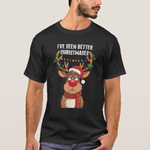 I ve Seen Better Christmases Grumpy Reindeer Funny T-Shirt