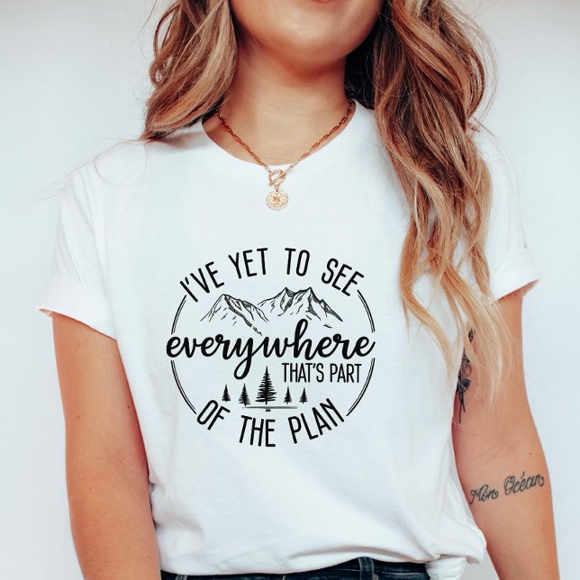 I’ve Yet to See Everywhere Hiking & Travel Graphic T-Shirt (Creator Uploaded)