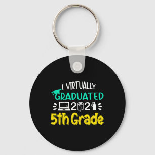 I Virtually Graduated 5th Grade Graduation Class O Key Ring