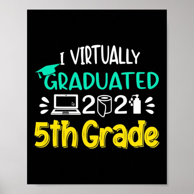 I Virtually Graduated 5th Grade Graduation Class O Poster (Front)