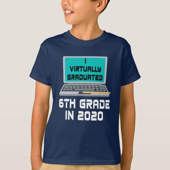 I Virtually Graduated 6TH GRADE in 2020 T-Shirt (Front)