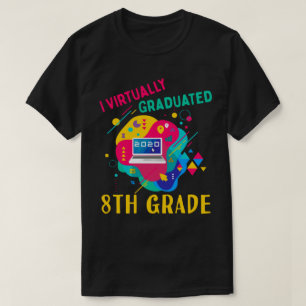 I Virtually Graduated 8TH GRADE in 2020 T-Shirt