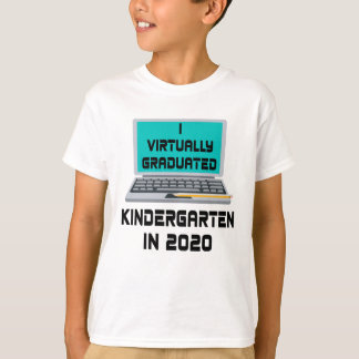 I Virtually Graduated Kindergarten IN 2020 T-Shirt