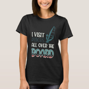 I Visit Places All Over The Board Windsurfing 7 T-Shirt